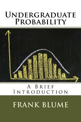 Undergraduate Probability: A Brief Introduction by Blume, Frank