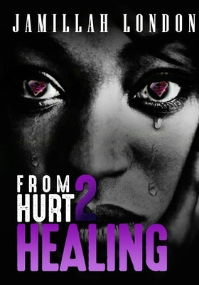 From Hurt 2 Healing by London, Jamillah