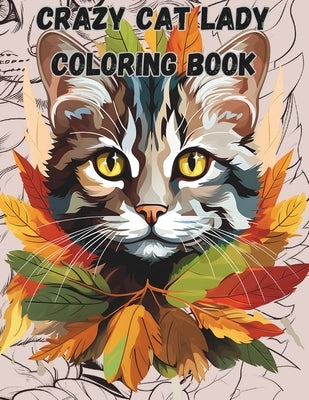 Crazy Cat Lady Coloring Book: 50 Kitties to Color! by Pents, Liz