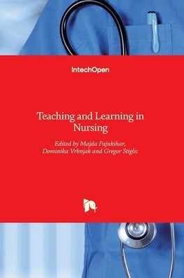Teaching and Learning in Nursing by Stiglic, Gregor