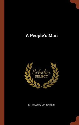 A People's Man by Oppenheim, E. Phillips