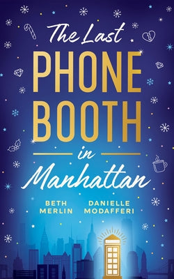 The Last Phone Booth in Manhattan by Merlin, Beth
