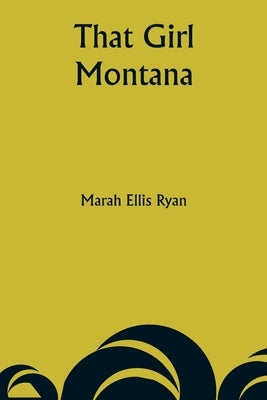 That Girl Montana by Ryan, Marah Ellis
