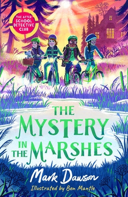 Mystery in the Marshes: The After School Detective Club: Book Three by Dawson, Mark