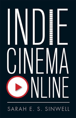 Indie Cinema Online by Sinwell, Sarah E. S.