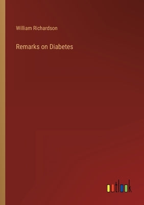 Remarks on Diabetes by Richardson, William