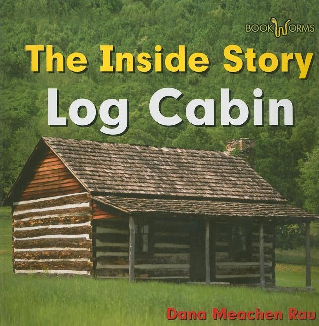 Log Cabin by Rau, Dana Meachen