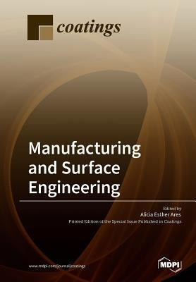 Manufacturing and Surface Engineering by Ares, Alicia Esther