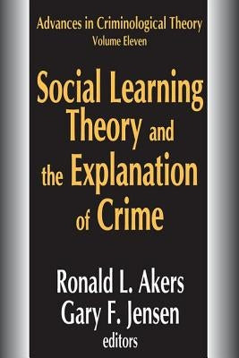 Social Learning Theory and the Explanation of Crime by Akers, Ronald L.