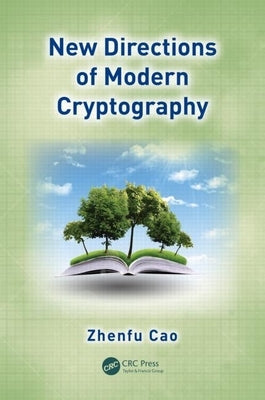 New Directions of Modern Cryptography by Cao, Zhenfu
