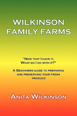 Wilkinson Family Farms by Wilkinson, Anita