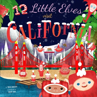 12 Little Elves Visit California: Volume 3 by Madson, Trish