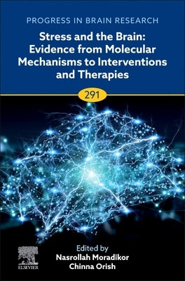 Stress and the Brain: Evidence from Molecular Mechanisms to Interventions and Therapies: Volume 291 by Moradikor, Nasrollah