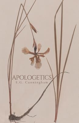 Apologetics by Cunningham, E. G.