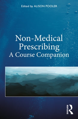 Non-Medical Prescribing: A Course Companion by Pooler, Alison