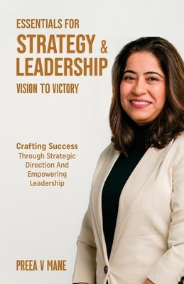 Essentials for Strategy & Leadership: Vision to Victory by Mane, Preea V.