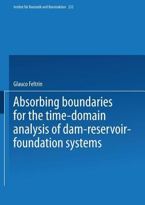 Absorbing Boundaries for the Time-Domain Analysis of Dam-Reservoir-Foundation Systems by Feltrin, Glauco