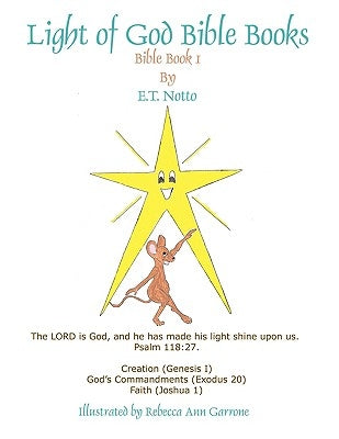 Light of God Bible Books: Book 1 (Creation, God's Commandments, Faith) by Notto, E. T.