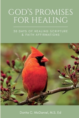 God's Promises for Healing: 30 Days of Healing Scripture & Faith Affirmations by McDaniel, C. Dorita