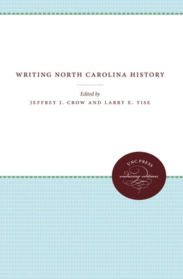 Writing North Carolina History by Crow, Jeffrey J.