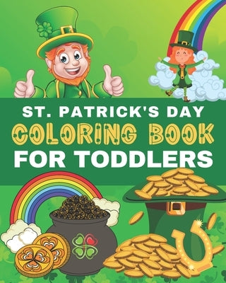 St. Patrick's Day Coloring Book for Toddlers: Saint Patricks Day Coloring Pages for Preschoolers & Kids Ages 2-5. Happy Saint Patrick's Day Holiday Ac by Publishing, Blu Volta