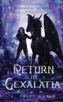 Return to Gexalatia: A Gexalatian Tale Series Book Two by Burks, E. Paige