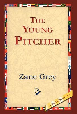 The Young Pitcher by Grey, Zane