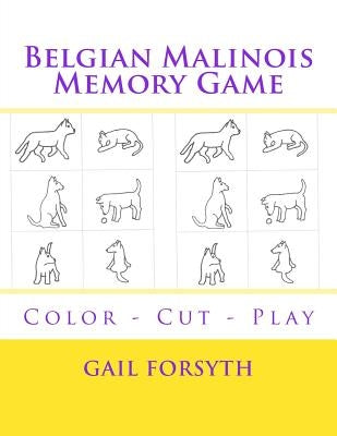 Belgian Malinois Memory Game: Color - Cut - Play by Forsyth, Gail