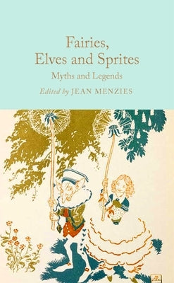Fairies, Elves and Sprites: Myths and Legends by Menzies, Jean