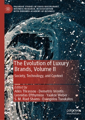 The Evolution of Luxury Brands, Volume II: Society, Technology, and Context by Thrassou, Alkis