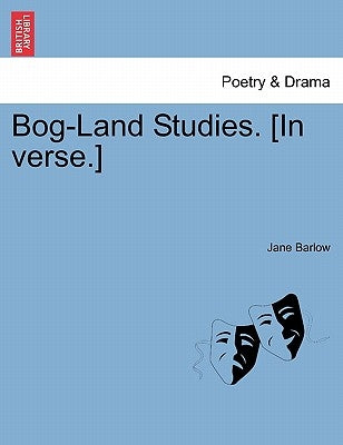 Bog-Land Studies. [In Verse.] by Barlow, Jane