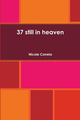 37 still in heaven by Correia, Nicole