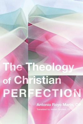 Theology of Christian Perfection by Marín, Antonio Royo