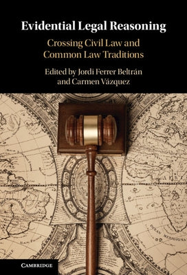 Evidential Legal Reasoning: Crossing Civil Law and Common Law Traditions by Ferrer Beltrán, Jordi