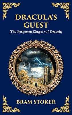 Dracula's Guest: A Spine-Chilling Prelude to Dracula - A Forgotten Tale of Terror (Deluxe Hardbound Edition) by Stoker, Bram