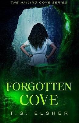 Forgotten Cove: The Hailing Cove Series Book 1 by Elsher, T. G.