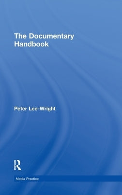 The Documentary Handbook by Lee-Wright, Peter