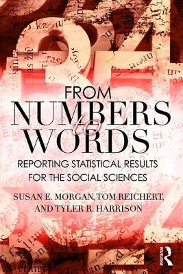 From Numbers to Words: Reporting Statistical Results for the Social Sciences by Reichert, Tom