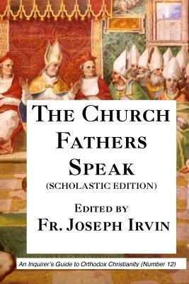 The Church Fathers Speak: Scholastic Edition by Irvin, Joseph