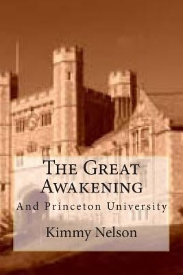 The Great Awakening: And Princeton University by Nelson, Kimmy