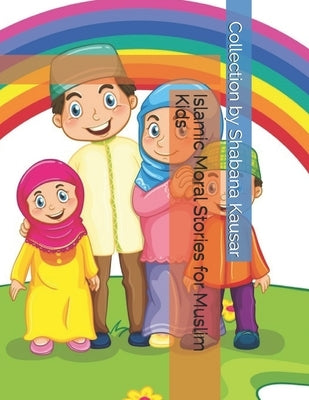 Islamic Moral Stories for Muslim Kids by Kausar, Shabana