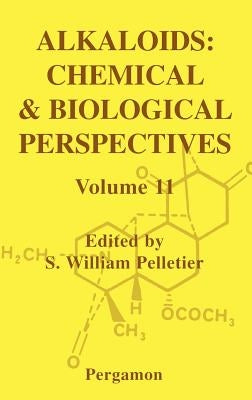 Alkaloids: Chemical and Biological Perspectives: Volume 11 by Pelletier, S. W.