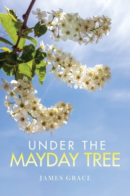 Under The Mayday Tree by Grace, James