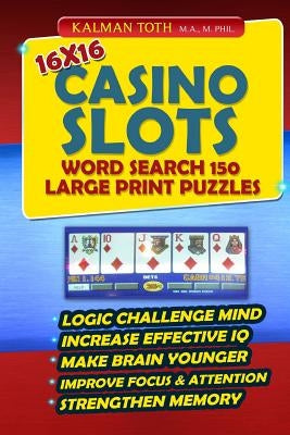 16x16 Casino Slots Word Search 150 Large Print Puzzles by Toth M. a. M. Phil, Kalman