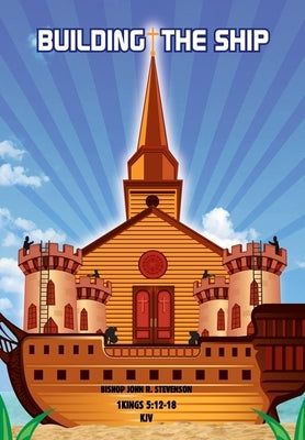 Building the Ship by Stevenson, Bishop John R.