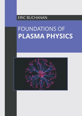 Foundations of Plasma Physics by Buchanan, Eric