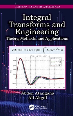 Integral Transforms and Engineering: Theory, Methods, and Applications by Atangana, Abdon