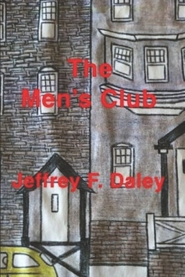 The Men's Club by Daley, Jeffrey F.