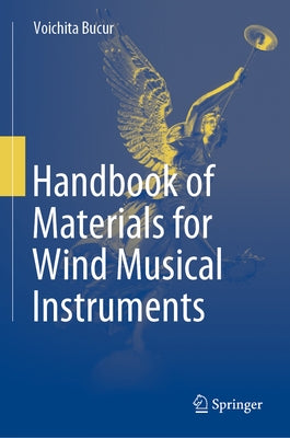 Handbook of Materials for Wind Musical Instruments by Bucur, Voichita