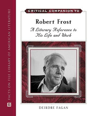 Critical Companion to Robert Frost by Fagan, Deirdre